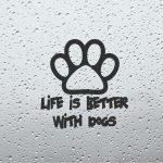 Life Is Better With Dogs Decal